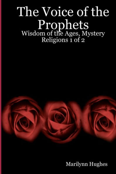 The Voice Of The Prophets: Wisdom Of The Ages, Mystery Religions 1 Of 2