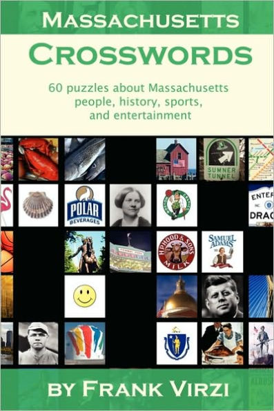 Massachusetts Crosswords: 60 Puzzles About Massachusetts People, History, Sports, And Entertainment
