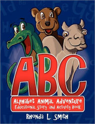 Title: Alphabet Animal Adventure: Educational Story and Activity Book, Author: Rhonda Smith