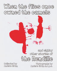 Title: When the Flies Once Owned the Camels and Eighty Other Stories of the Rendille, Author: Anders Grum
