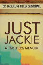 Just Jackie: A Teacher's Memoir