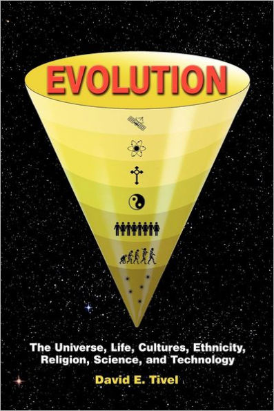 Evolution: The Universe, Life, Cultures, Ethnicity, Religion, Science, and Technology