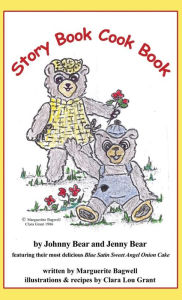 Title: Story Book Cook Book by Johnny Bear and Jenny Bear, Author: Marguerite Bagwell