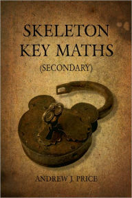 Title: Skeleton Key Maths (Secondary), Author: Andrew Price