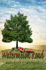 Title: Watermelon Road, Author: Madeline Nowlin