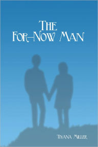 Title: The For-Now Man, Author: Tiyana Miller