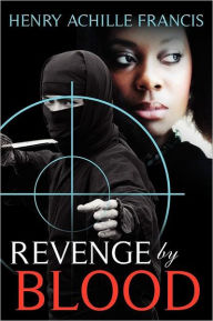 Title: Revenge by Blood, Author: Henry Achille Francis