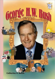 Title: George H.W. Bush: Presidents and Patriots (History Maker Bios), Author: Catherine A. Welch