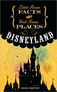 Title: Disneyland (Little-Known Facts about Well-Known Places), Author: David Hoffman