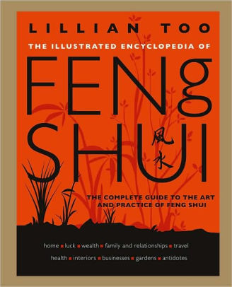 The Illustrated Encyclopedia Of Feng Shui By Lillian Too