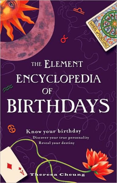 The Element Encyclopedia of Birthdays: Know Your Birthday, Discover Your True Personality, Reveal Your Destiny