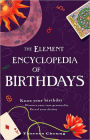 The Element Encyclopedia of Birthdays: Know Your Birthday, Discover Your True Personality, Reveal Your Destiny