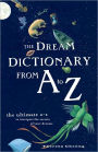 The Dream Dictionary from A to Z: The Ultimate A-Z to Interpret the Secrets of Your Dreams