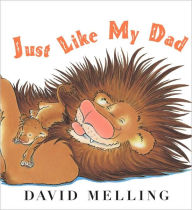 Title: Just Like My Dad, Author: David Melling