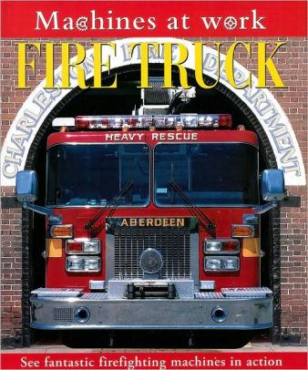 Fire Truck Machines At Work By Caroline Bingham Hardcover Barnes Amp Noble 174