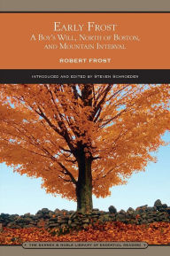 Early Frost: A Boy's Will, North of Boston, and Mountain Interval (Barnes & Noble Library of Essential Reading)