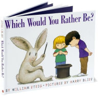 Title: Which Would You Rather Be? (Sandy Creek Edition), Author: William Steig