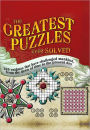 Greatest Puzzles Ever Solved: 200 enigmas that have challenged mankind, from the dawn of time to the present day