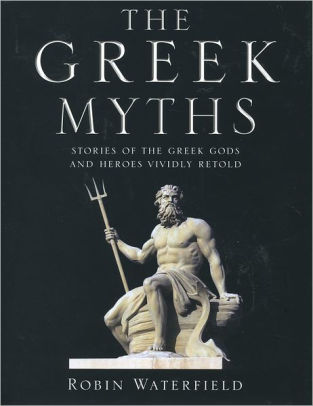 Greek Myths: Illustrated Stories of the Greek Gods and Heroes by Robin