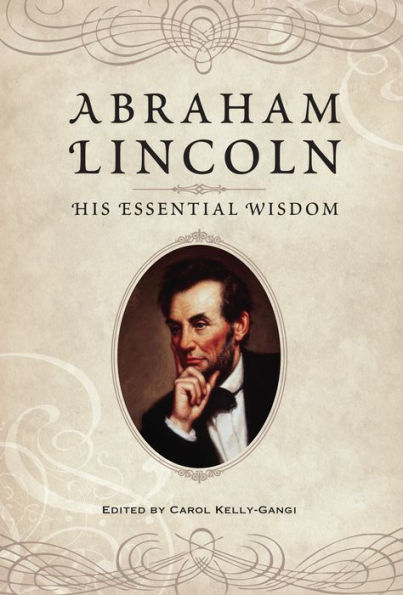 Abraham Lincoln: His Essential Wisdom