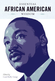 Title: Essential African American Wisdom, Author: Carol Kelly-Gangi