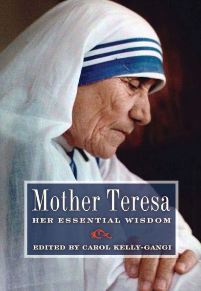 Mother Teresa: Her Essential Wisdom