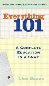 Title: Everything 101: A Complete Education in a Snap, Author: Lisa T.E. Sonne