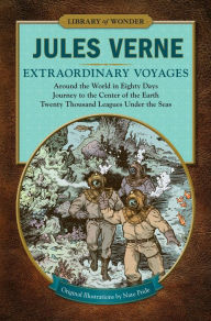 Title: Extraordinary Voyages (Library of Wonder): Around the World in Eighty Days, Journey to the Center of the Earth, Twenty Thousand Leagues Under the Seas, Author: Jules Verne