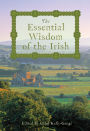 The Essential Wisdom of the Irish