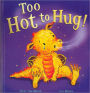 Too Hot to Hug