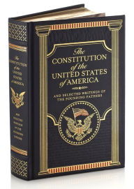 The Constitution Of The United States Of America And Selected Writings Of The Founding Fathers
