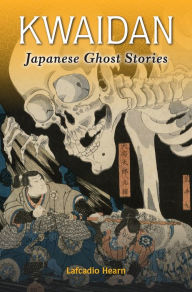 Title: Kwaidan: Japanese Ghost Stories, Author: Lafcadio Hearn