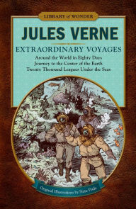 Title: Extraordinary Voyages (Library of Wonder): Around the World in Eighty Days, Journey to the Center of the Earth, Twenty Thousand Leagues Under the Seas, Author: Jules Verne