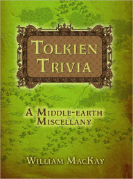 Title: Tolkien Trivia: A Middle-earth Miscellany, Author: William MacKay