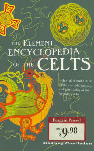 Title: Element Encyclopedia of the Celts, Author: Rodney Castleden