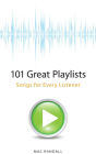 101 Great Playlists: Songs for Every Listener