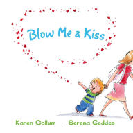 Title: Blow Me a Kiss, Author: Karen Cullum