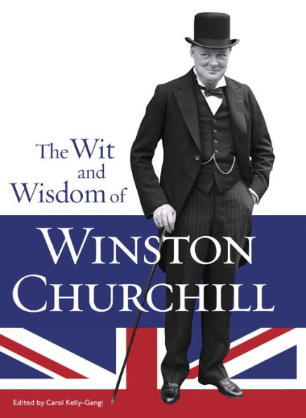 The Wit and Wisdom of Winston Churchill