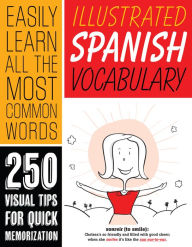 Title: Illustrated Spanish Vocabulary: 250 Visual Tips for Quick Memorization, Author: SparkNotes