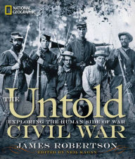 Title: The Untold Civil War: Exploring the Human Side of War, Author: National Geographic