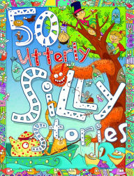 Title: 50 Utterly Silly Stories, Author: Various Authors