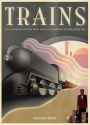 Trains: An Illustrated History from Steam Locomotives to High-speed Rail