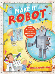 Title: Make It! Robot, Author: Mike Brownlow
