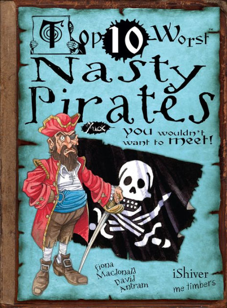 Top Ten Worst Nasty Pirates by Fiona Macdonald, Hardcover | Barnes & Noble®