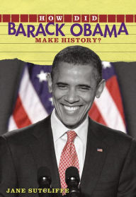 Title: How Did Barack Obama Make History?, Author: Jane A. Schott