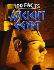 Title: 100 Facts: Ancient Egypt, Author: Miles Kelly Publishing