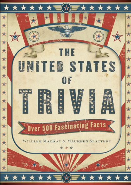 The United States of Trivia: Over 500 Fascinating Facts