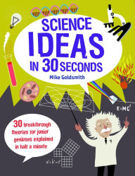 Title: Science Ideas in 30 Seconds, Author: Mike Goldsmith