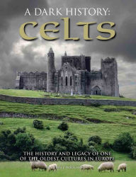 Title: Dark History of the Celts, Author: Martin J. Dougherty