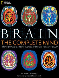 Title: Brain: The Complete Mind: How It Develops, How It Works, and How to Keep It Sharp, Author: Michael S. Sweeney